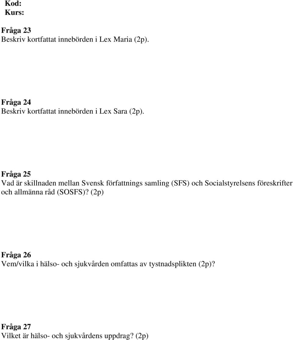 Fråga 25 Vad är skillnaden mellan Svensk författnings samling (SFS) och Socialstyrelsens