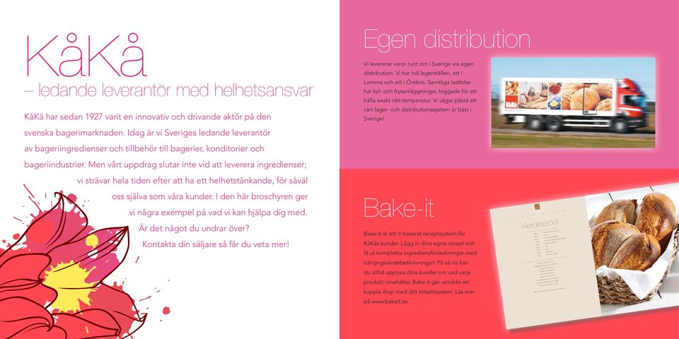 Vi vågar påstå att vårt lager- och distributionssystem är bäst i Sverige! svenska bagerimarknaden.