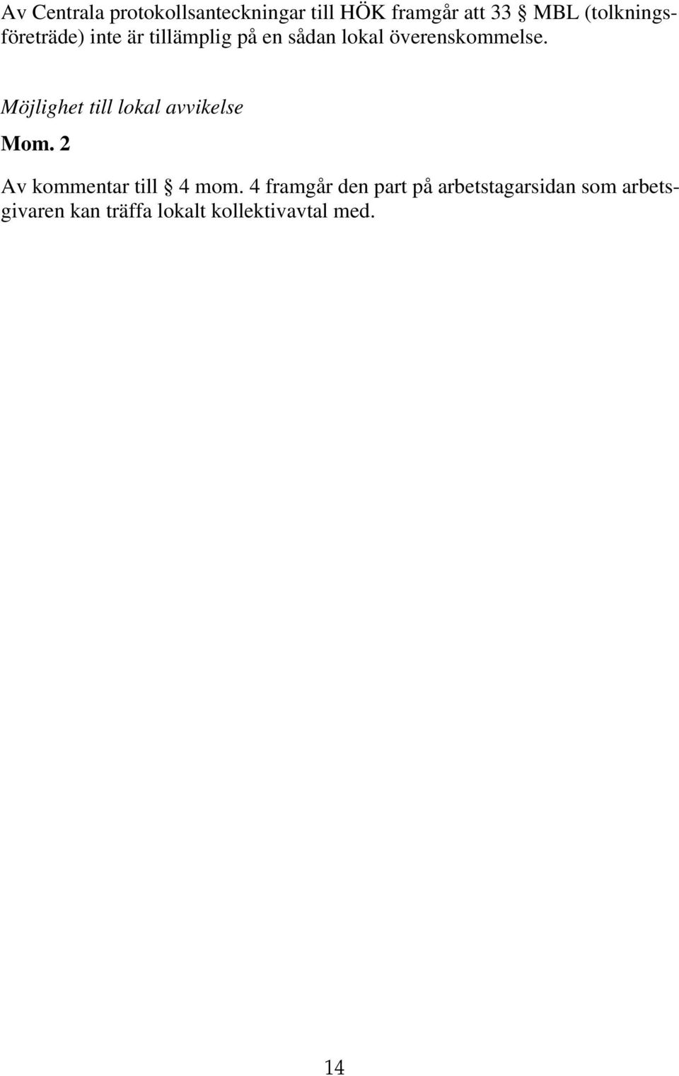 Möjlighet till lokal avvikelse Mom. 2 Av kommentar till 4 mom.