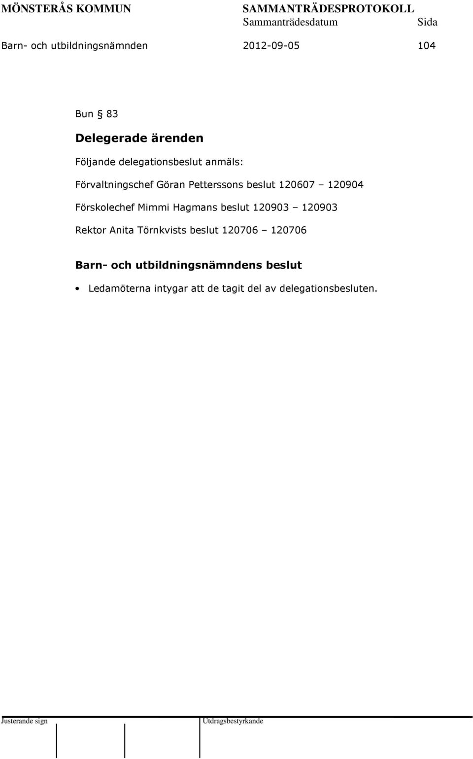 120904 Förskolechef Mimmi Hagmans beslut 120903 120903 Rektor Anita Törnkvists