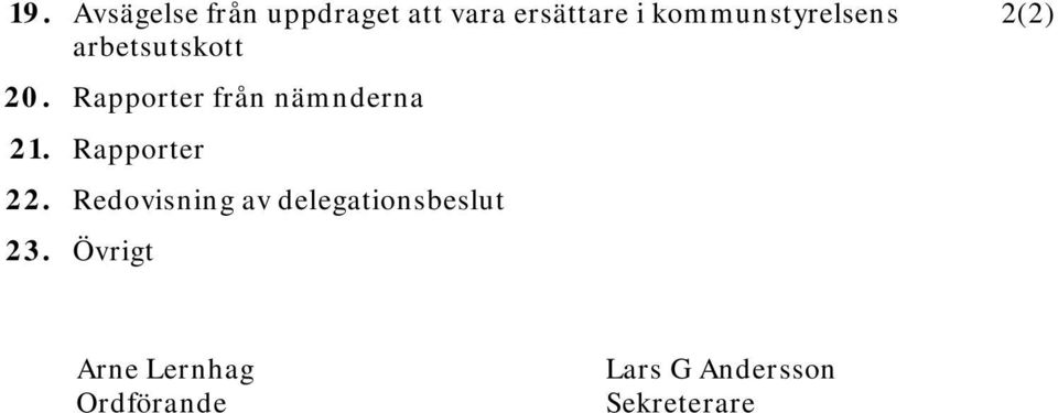 Rapporter från nämnderna 21. Rapporter 22.