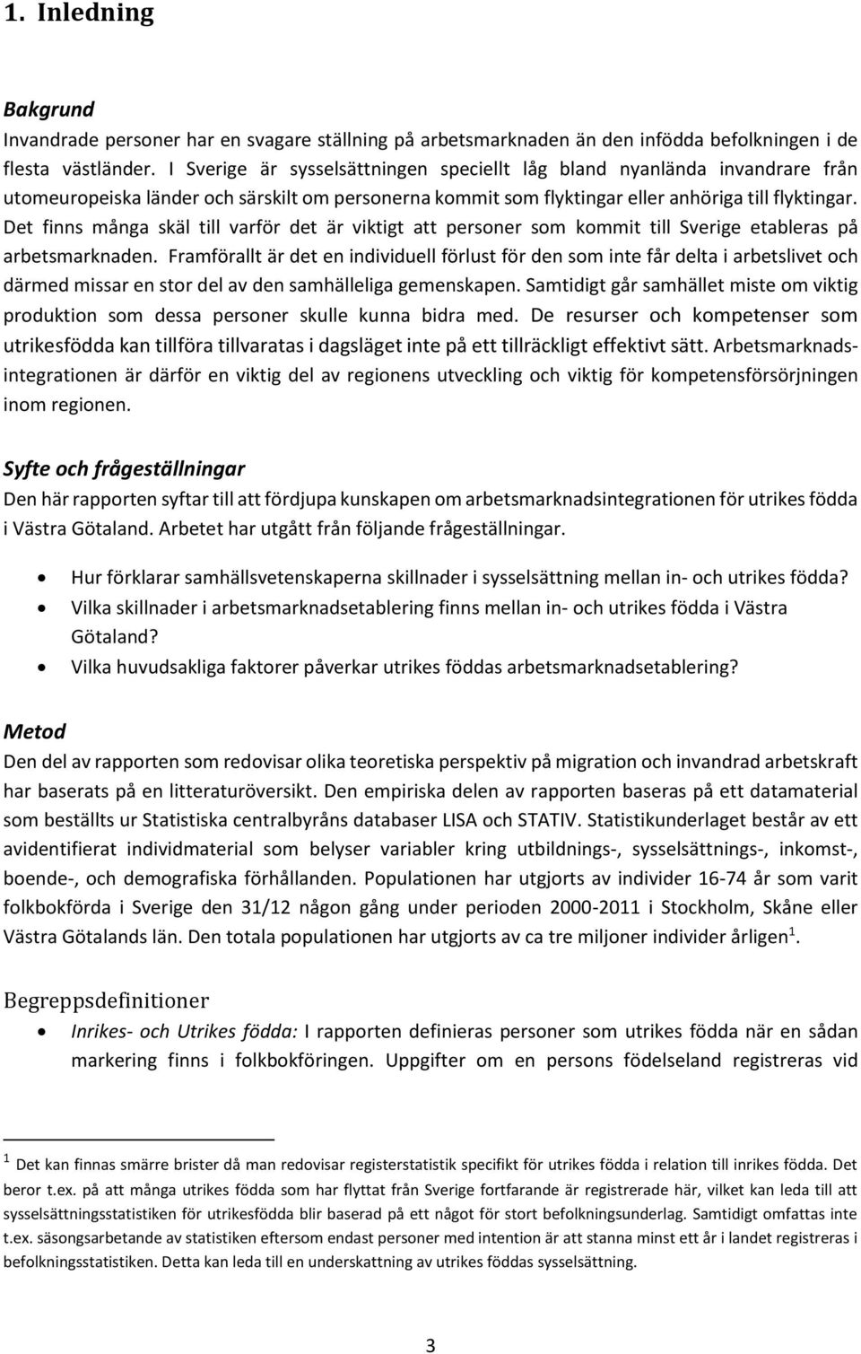 Det finns många skäl till varför det är viktigt att personer som kommit till Sverige etableras på arbetsmarknaden.