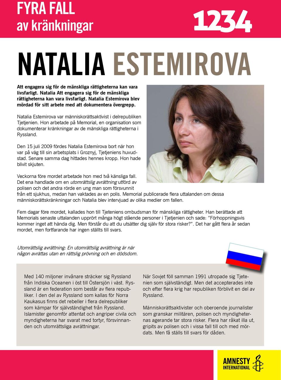 Hon arbetade på Memorial, en organisation som dokumenterar kränkningar av de mänskliga rättigheterna i Ryssland.