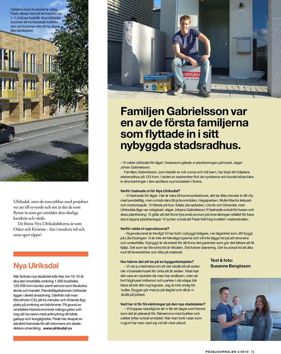 Familjen Gabrielsson, som består av två vuxna och två barn, har köpt ett tvåplans stadsradhus på 123 kvm.