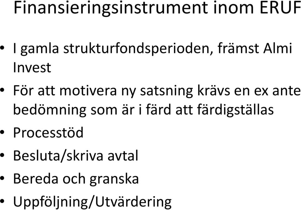 satsning krävs en ex ante bedömning som är i färd att