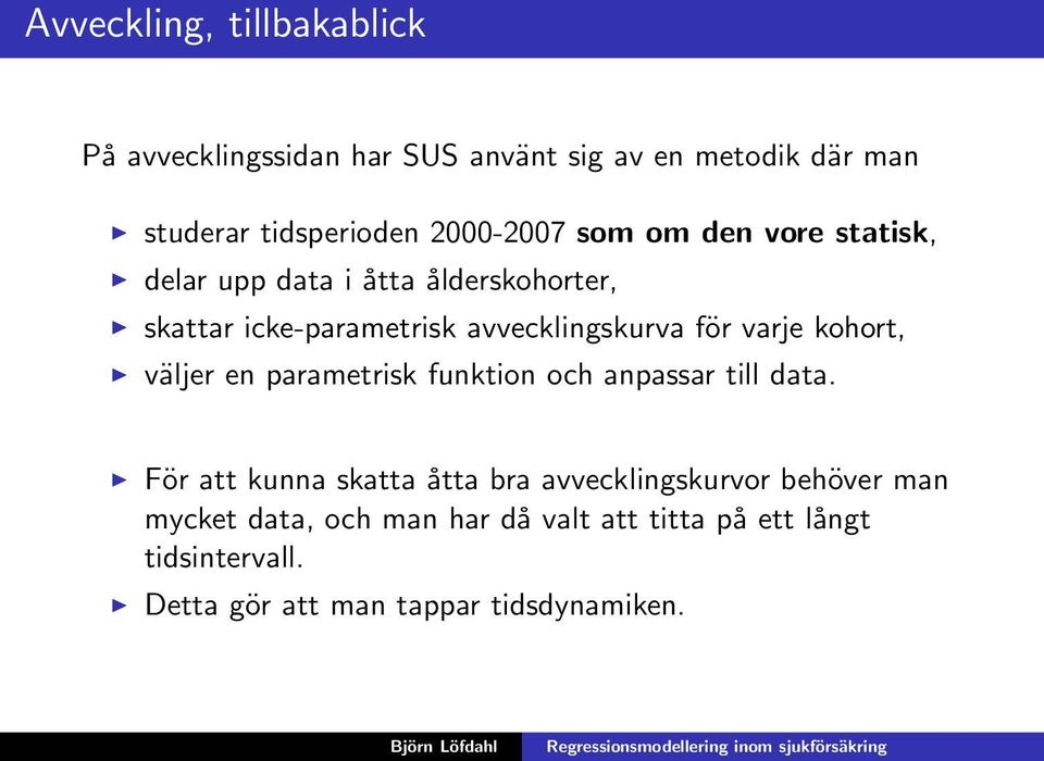 för varje kohort, väljer en parametrisk funktion och anpassar till data.