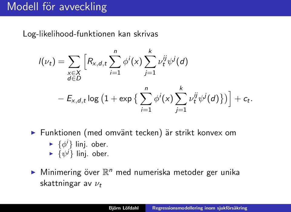 t ψ j (d) })] +c t. Funktionen (med omvänt tecken) är strikt konvex om {φ i } linj.