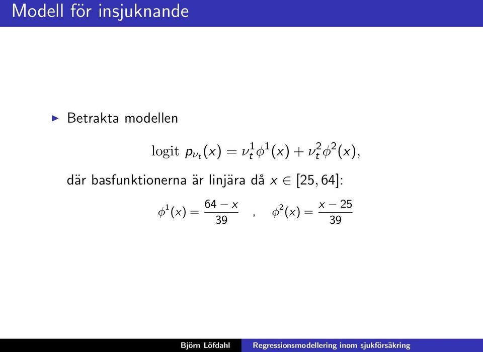 (x), där basfunktionerna är linjära då x