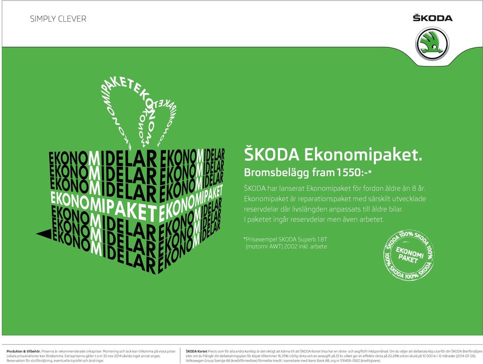 8T (motornr AWT) 2002 inkl. arbete Produkter & tillbehör. Priserna är rekommenderade cirkapriser. Extrapriserna gäller t.o.m 30 nov 2014 såvida inget annat anges.