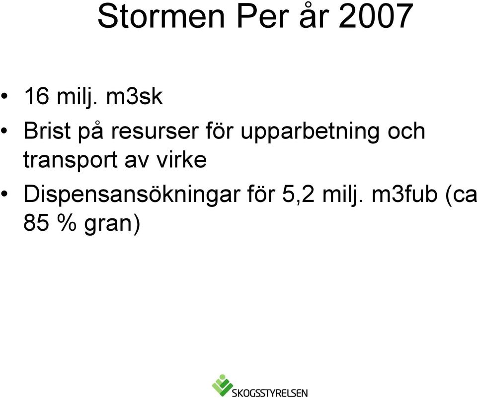 upparbetning och transport av virke