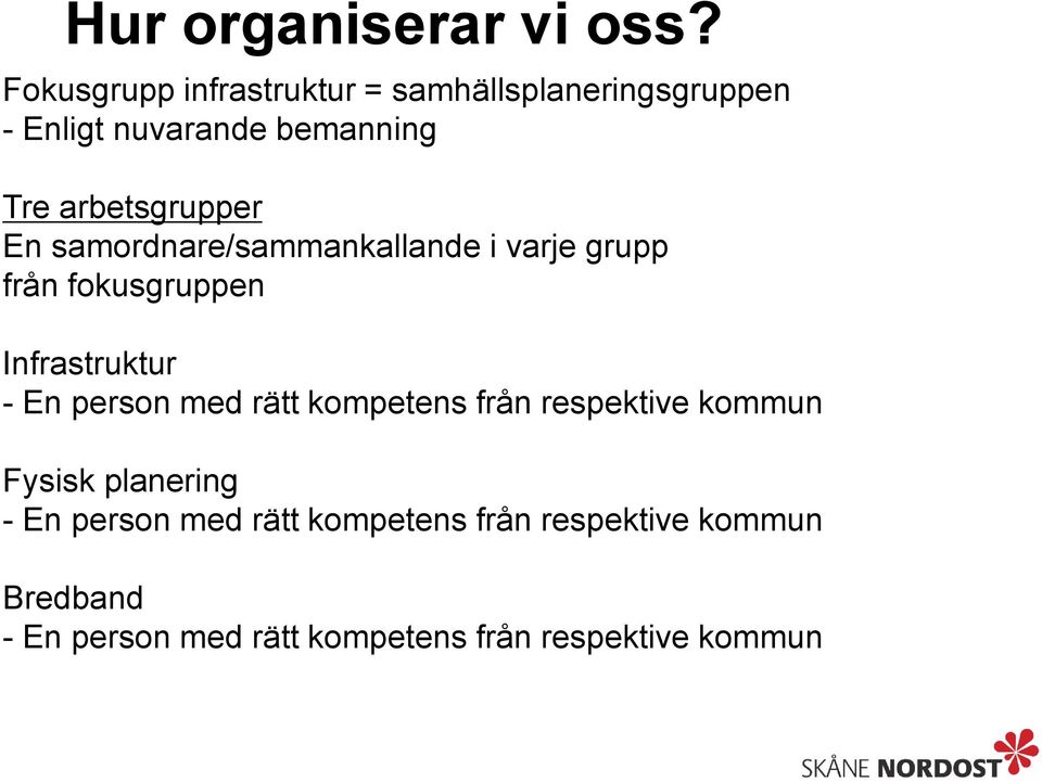 arbetsgrupper En samordnare/sammankallande i varje grupp från fokusgruppen Infrastruktur - En