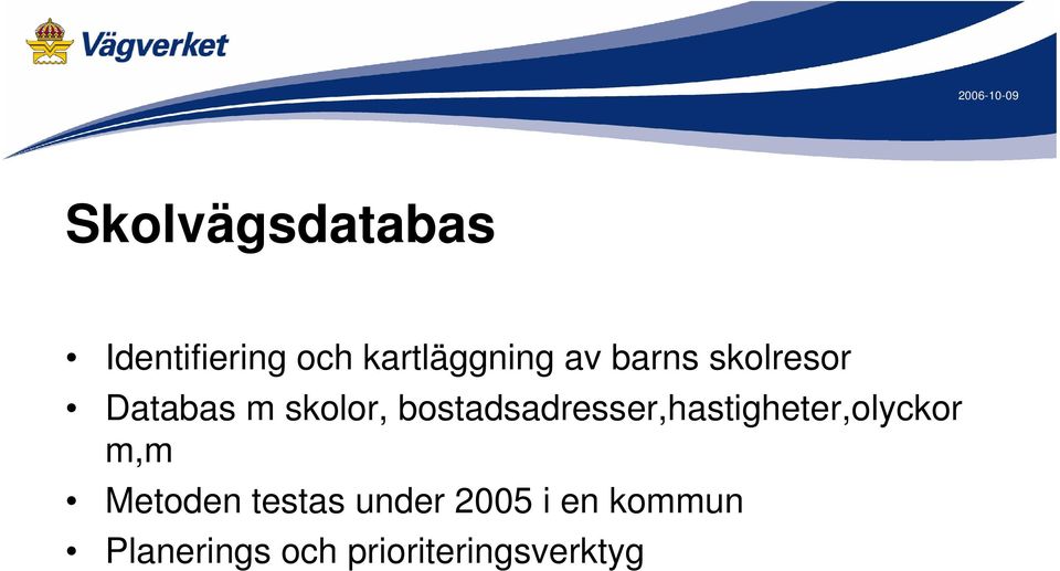 bostadsadresser,hastigheter,olyckor m,m Metoden