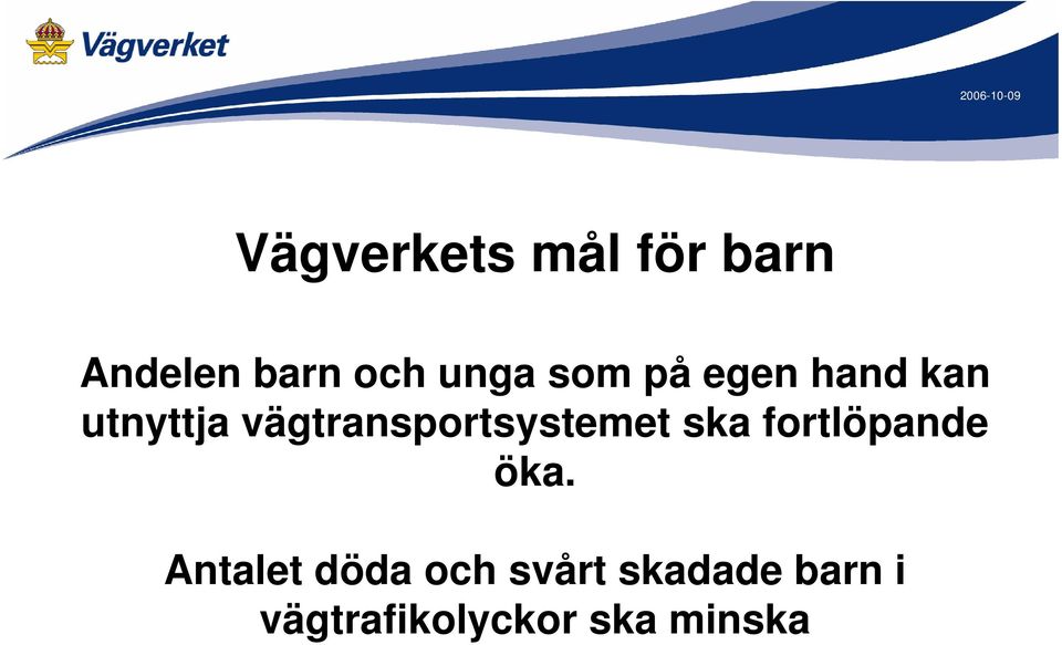 vägtransportsystemet ska fortlöpande öka.