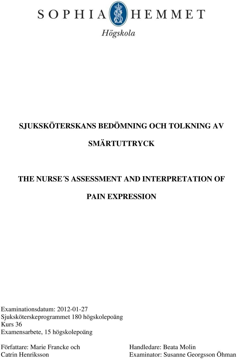 Sjuksköterskeprogrammet 180 högskolepoäng Kurs 36 Examensarbete, 15 högskolepoäng