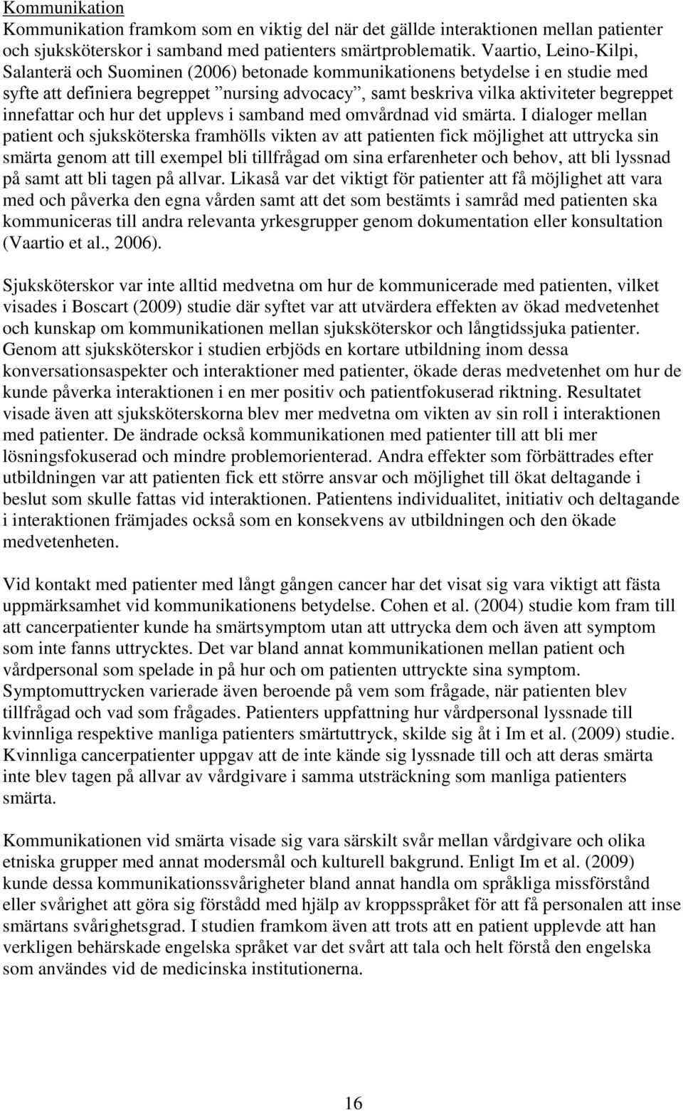 innefattar och hur det upplevs i samband med omvårdnad vid smärta.