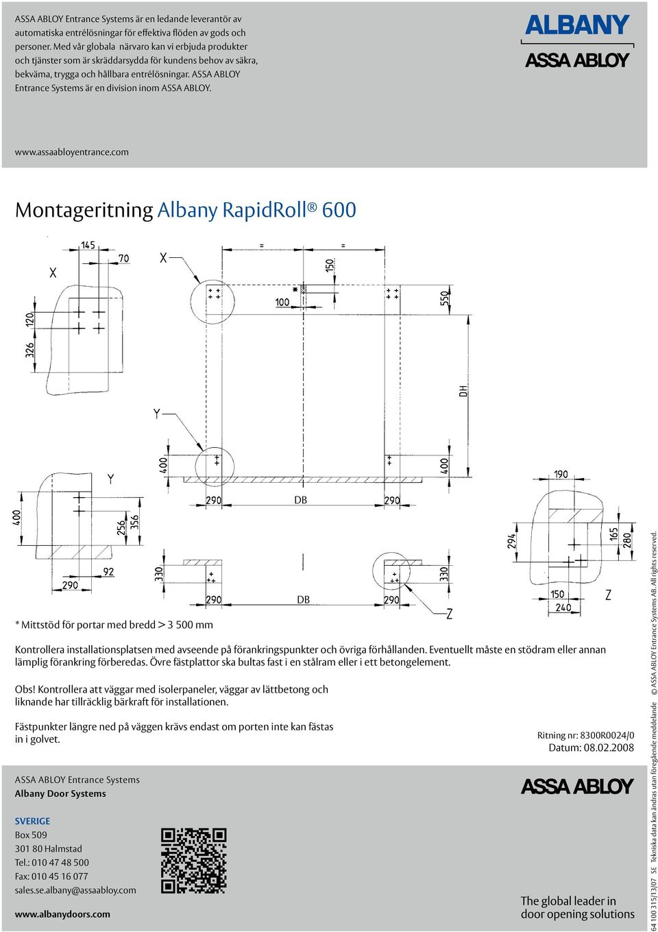 ASSA ABLOY Entrance Systems är en division inom ASSA ABLOY. www.assaabloyentrance.