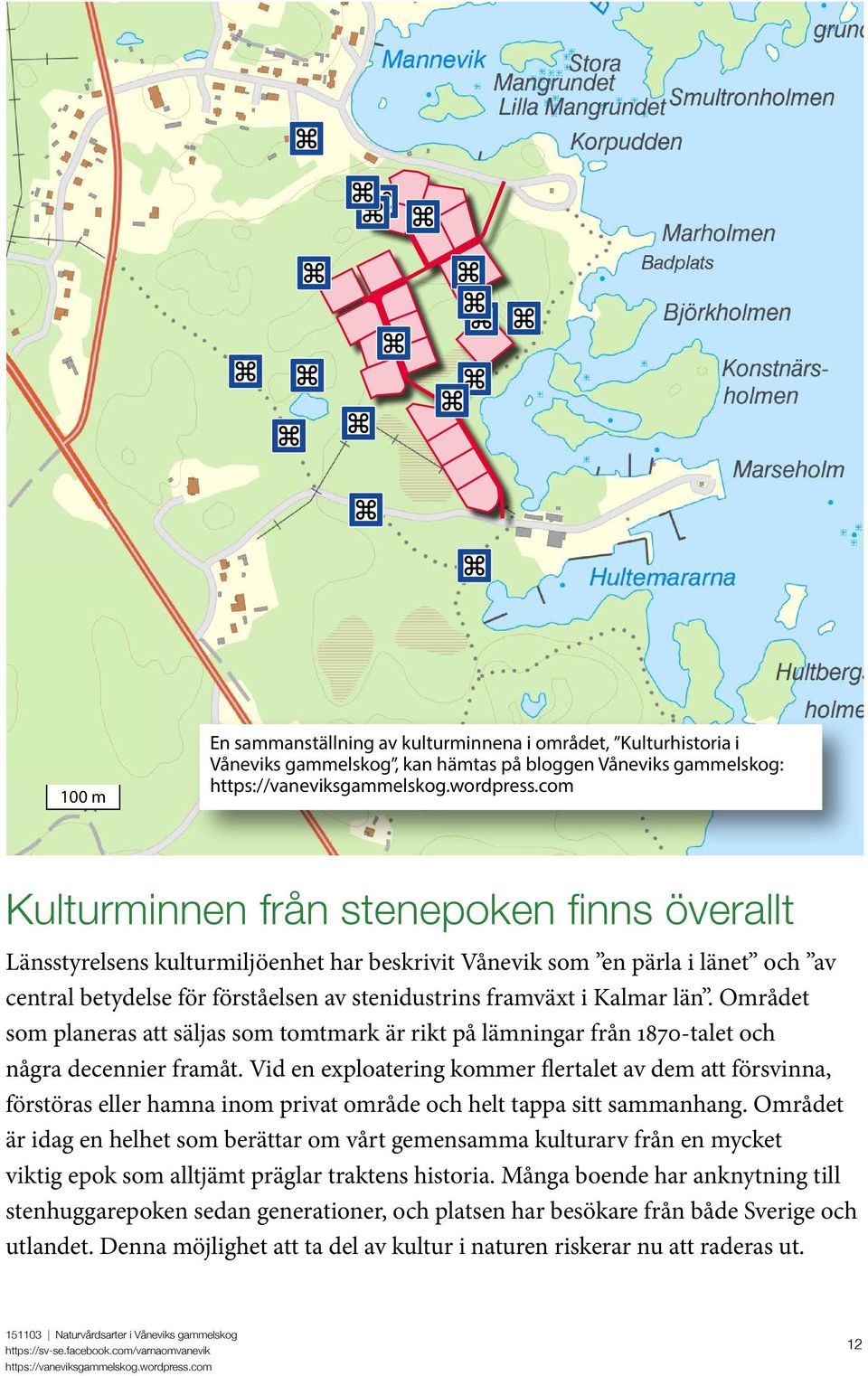 Området som planeras att säljas som tomtmark är rikt på lämningar från 1870-talet och några decennier framåt.