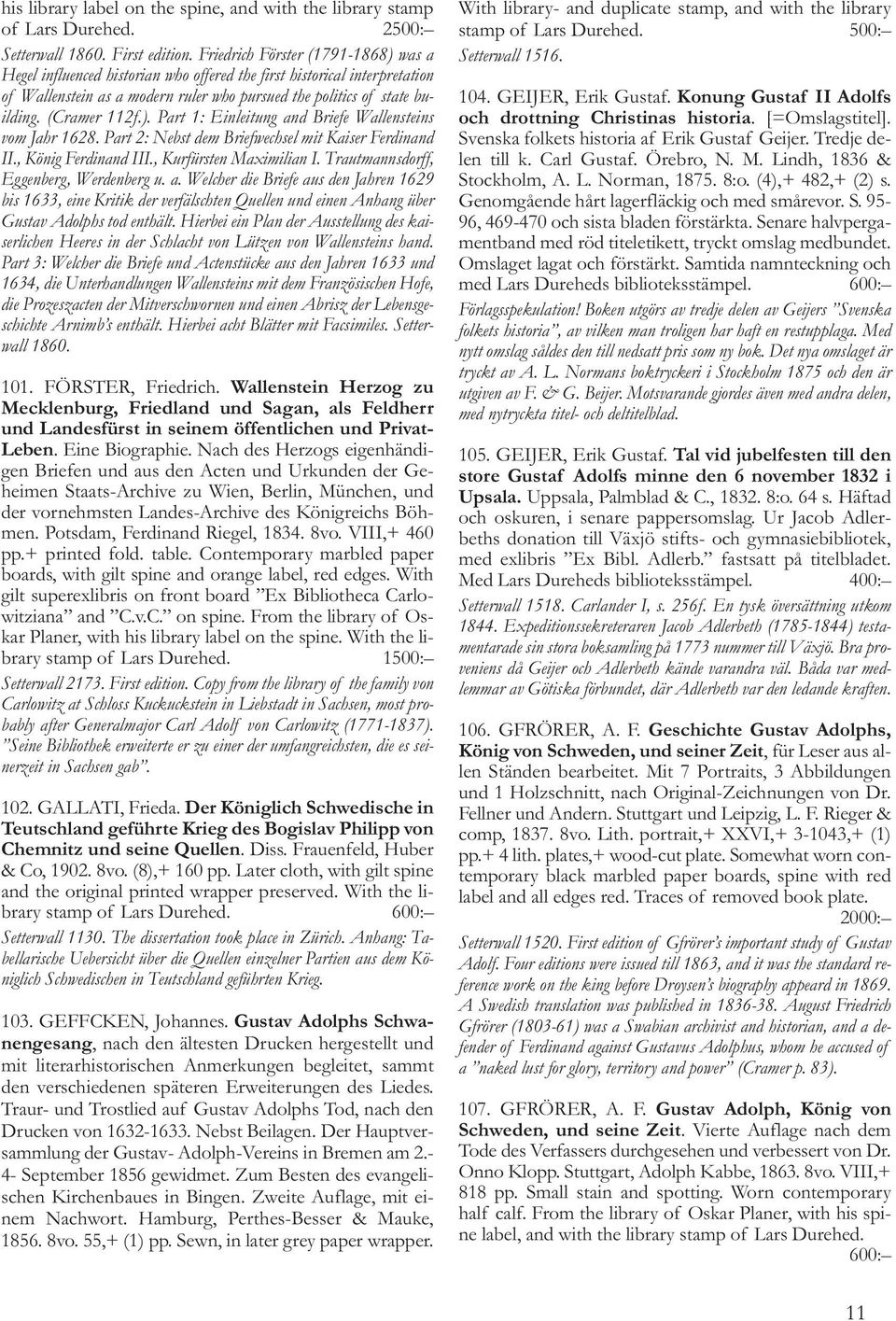 (Cramer 112f.). Part 1: Einleitung and Briefe Wallensteins vom Jahr 1628. Part 2: Nebst dem Briefwechsel mit Kaiser Ferdinand II., König Ferdinand III., Kurfürsten Maximilian I.