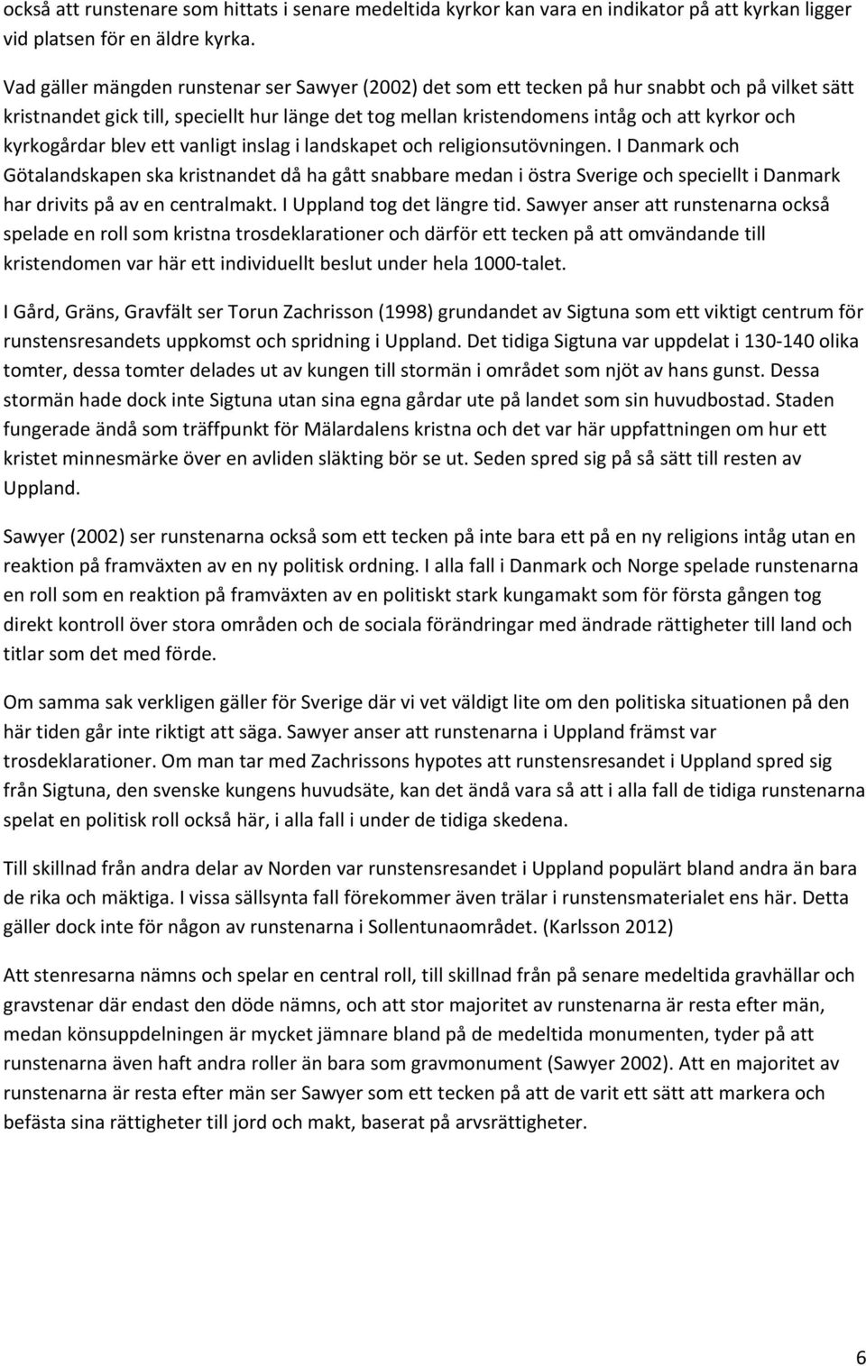 kyrkogårdar blev ett vanligt inslag i landskapet och religionsutövningen.