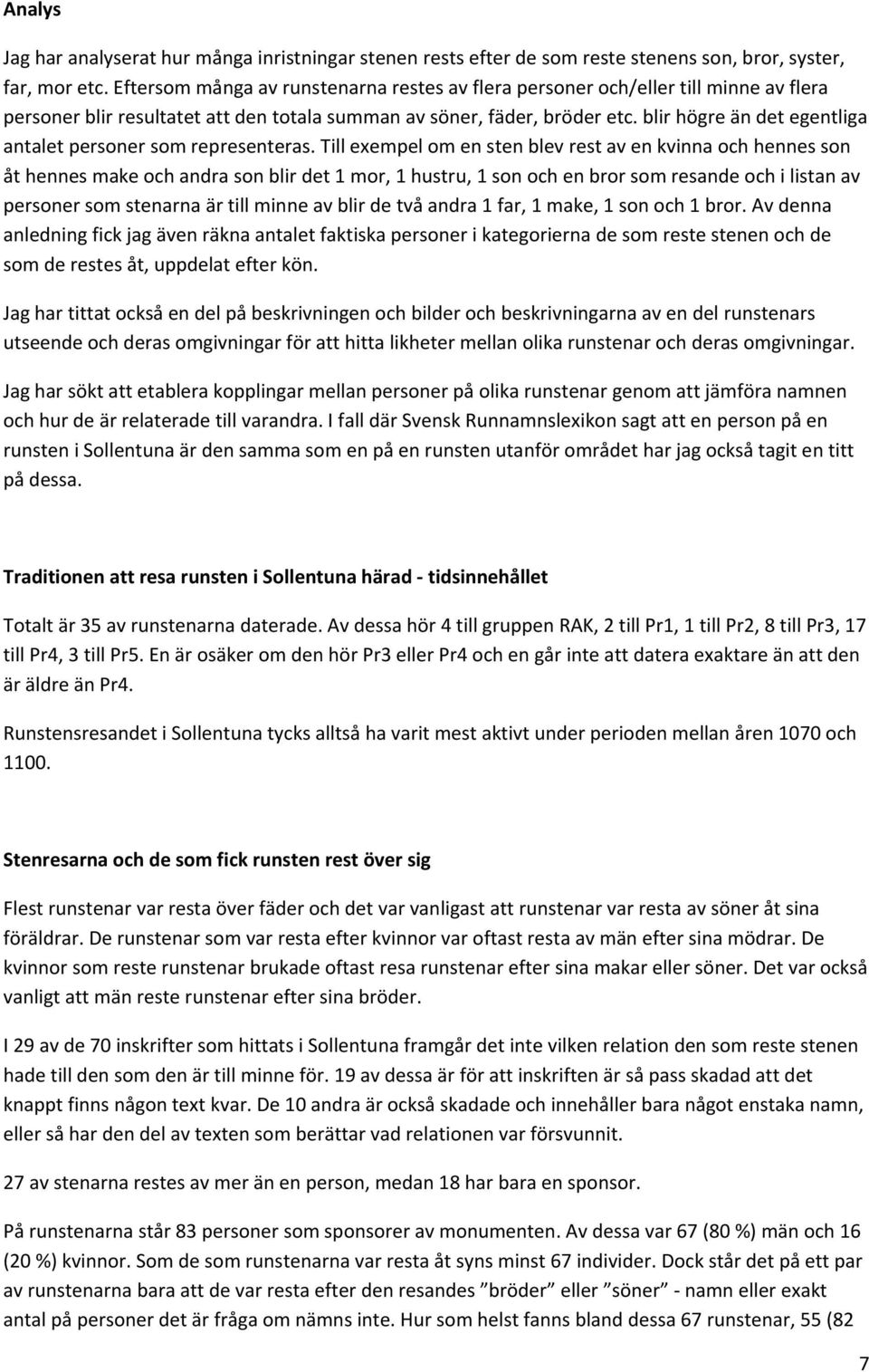 blir högre än det egentliga antalet personer som representeras.