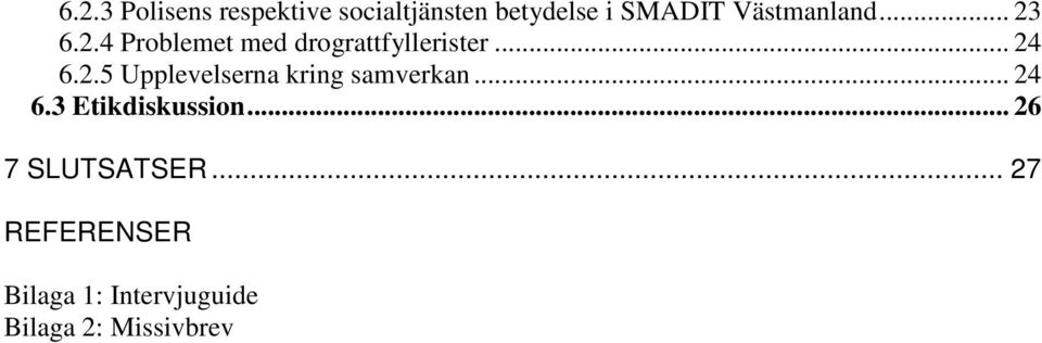 2.5 Upplevelserna kring samverkan... 24 6.3 Etikdiskussion.