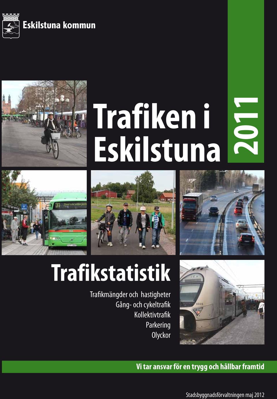 cykeltrafik Kollektivtrafik Parkering Olyckor Vi tar ansvar