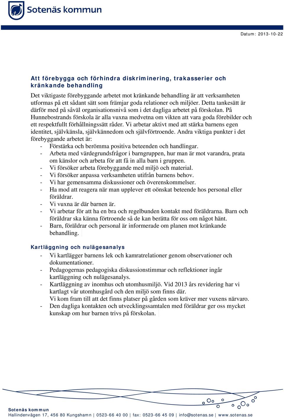 På Hunnebostrands förskola är alla vuxna medvetna om vikten att vara goda förebilder och ett respektfullt förhållningssätt råder.