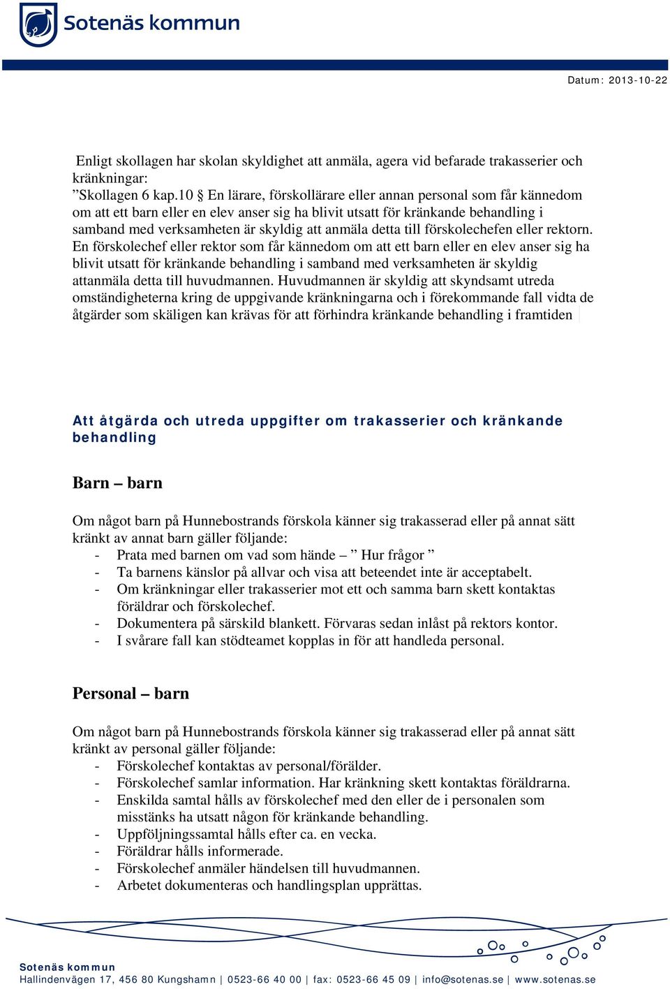 detta till förskolechefen eller rektorn.
