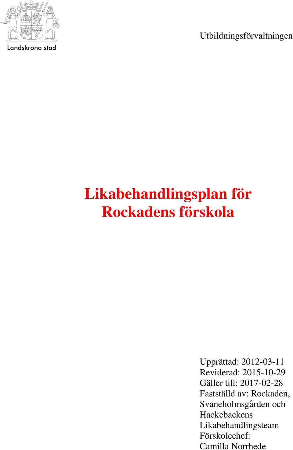 till: 2017-02-28 Fastställd av: Rockaden, Svaneholmsgården