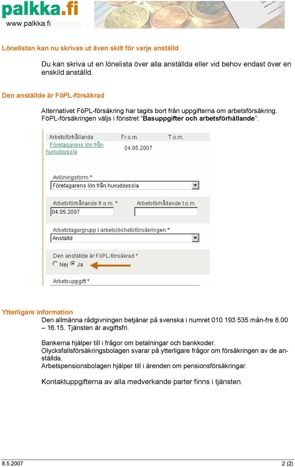 FöPL-försäkringen väljs i fönstret Basuppgifter och arbetsförhållande.