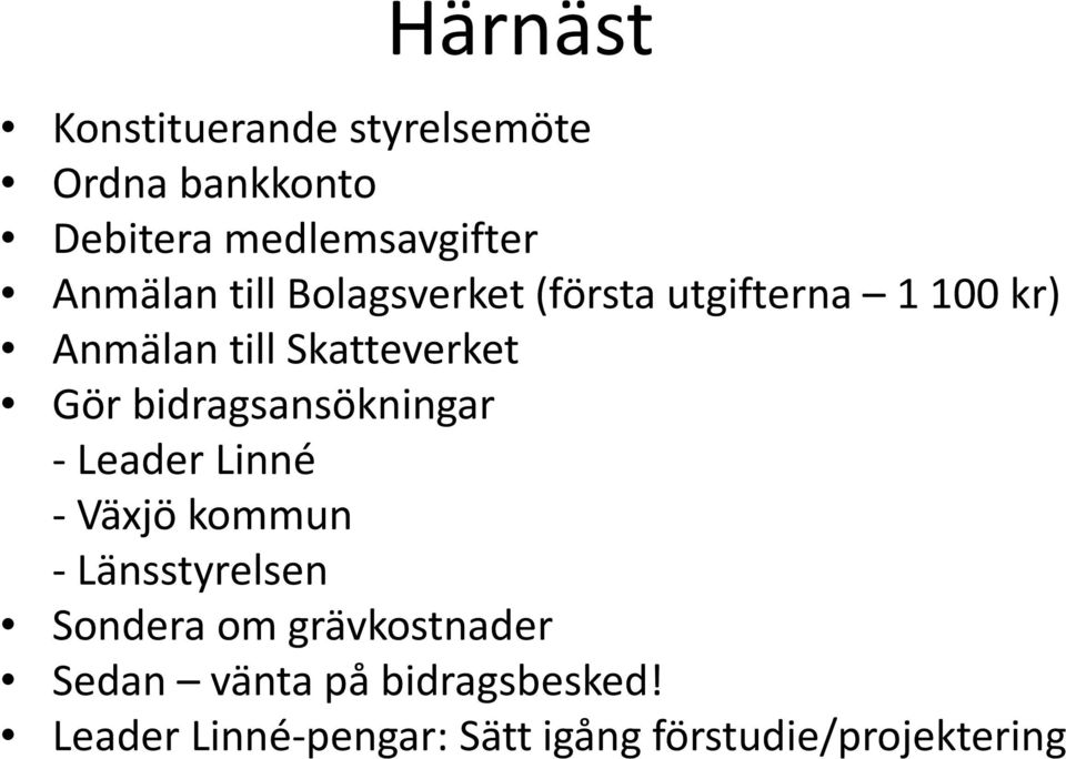 Gör bidragsansökningar - Leader Linné - Växjö kommun - Länsstyrelsen Sondera om