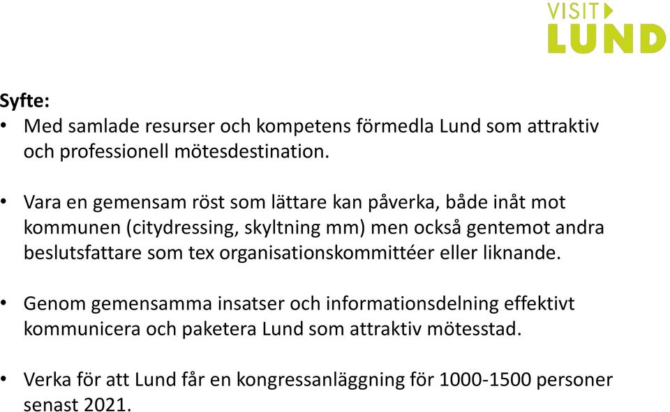 andra beslutsfattare som tex organisationskommittéer eller liknande.