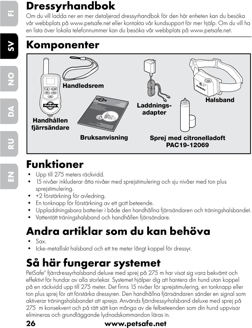 Komponenter DA NO RU Handhållen fjärrsändare Handledsrem Bruksanvisning Laddningsadapter Halsband Sprej med citronelladoft PAC19-12069 EN Funktioner Upp till 275 meters räckvidd.