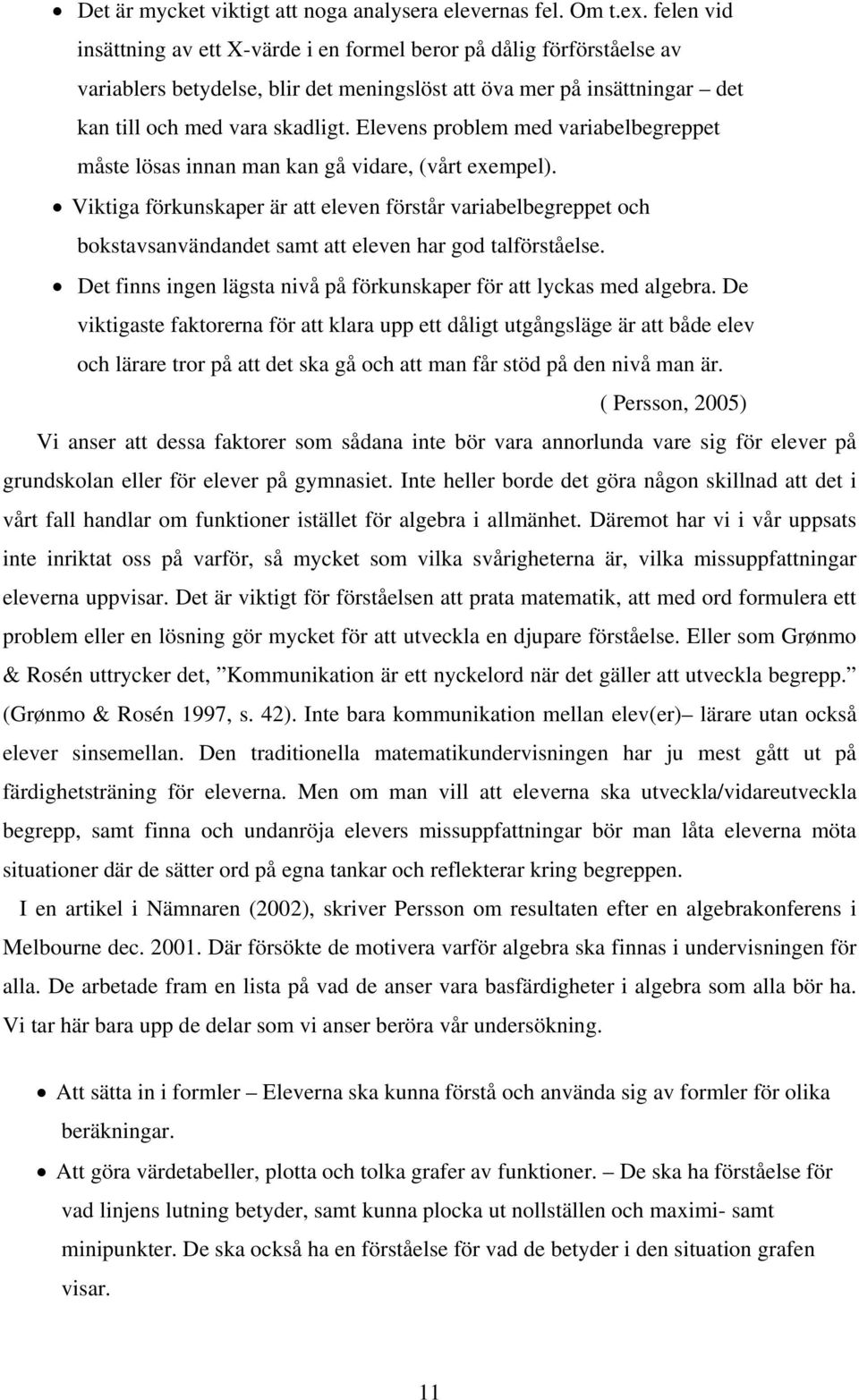 Elevens problem med variabelbegreppet måste lösas innan man kan gå vidare, (vårt exempel).