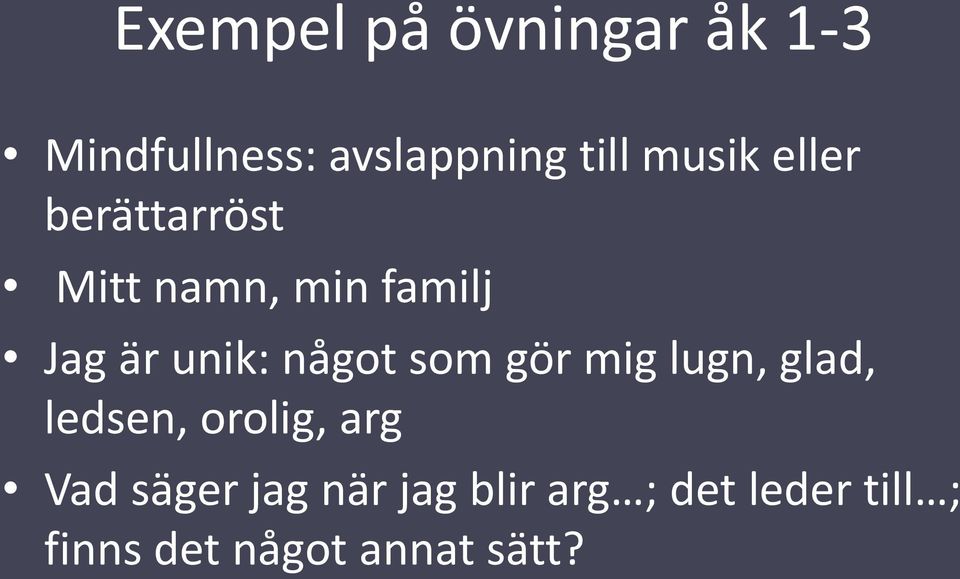 något som gör mig lugn, glad, ledsen, orolig, arg Vad säger