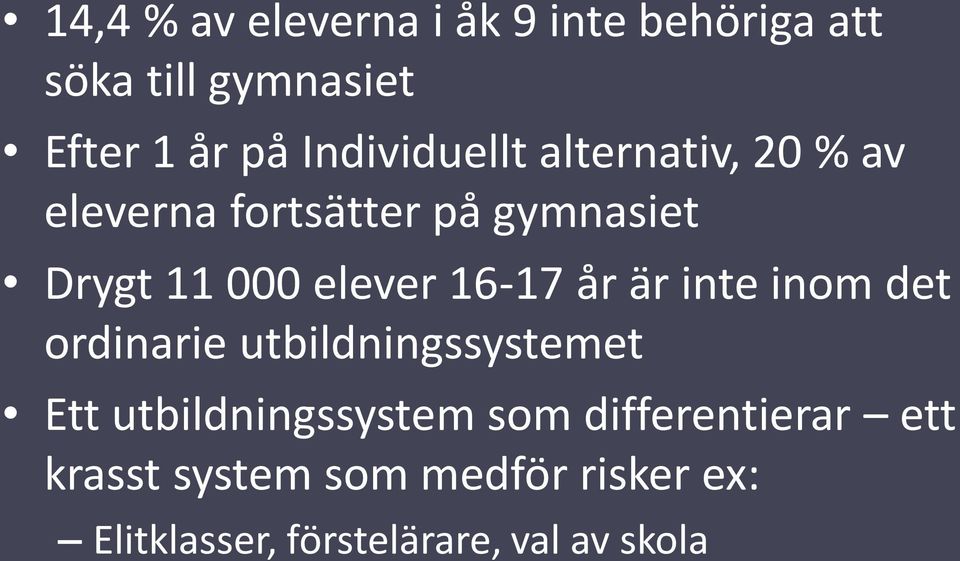 elever 16-17 år är inte inom det ordinarie utbildningssystemet Ett utbildningssystem