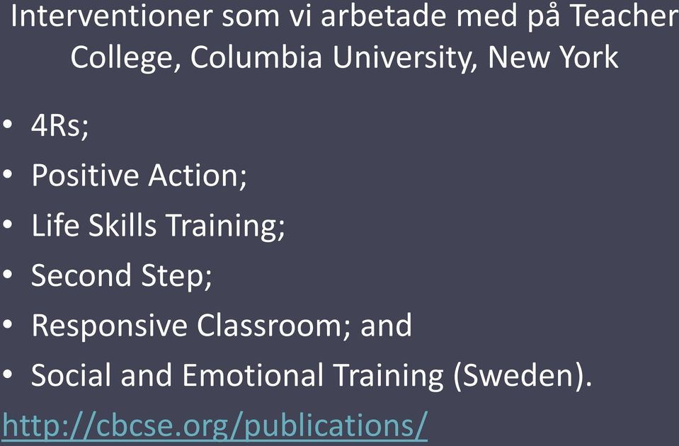 Skills Training; Second Step; Responsive Classroom; and