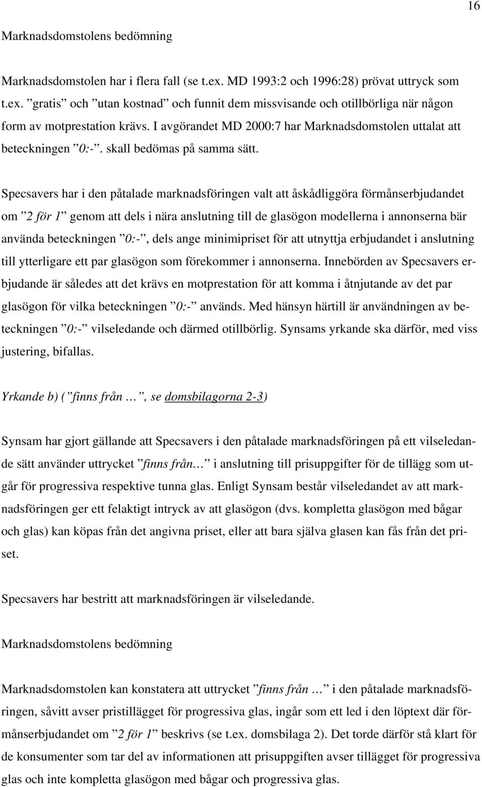 marknadsföring av optik 1. Marknadsdomstolen förbjuder Specsavers Sweden AB  vid vite av femhundratusen ( ) kr - PDF Gratis nedladdning