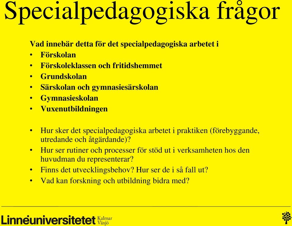 specialpedagogiska arbetet i praktiken (förebyggande, utredande och åtgärdande)?