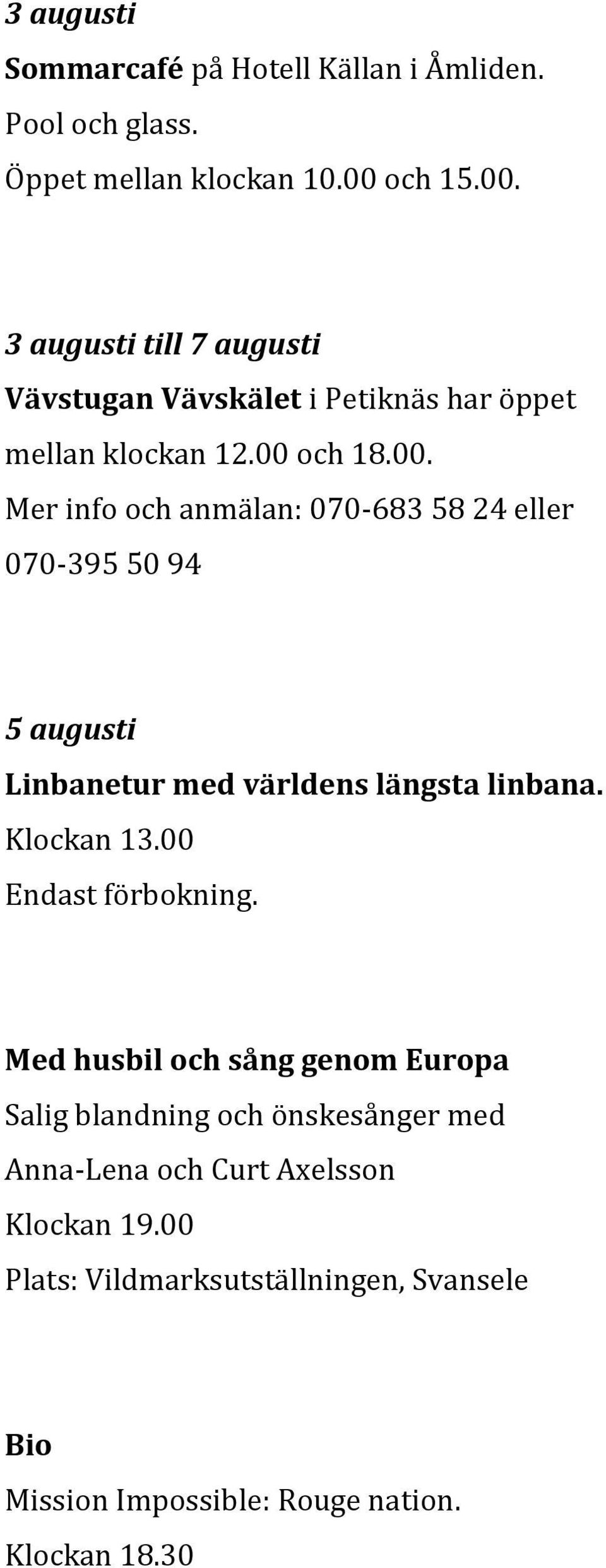 Klockan 13.00 Endast förbokning.