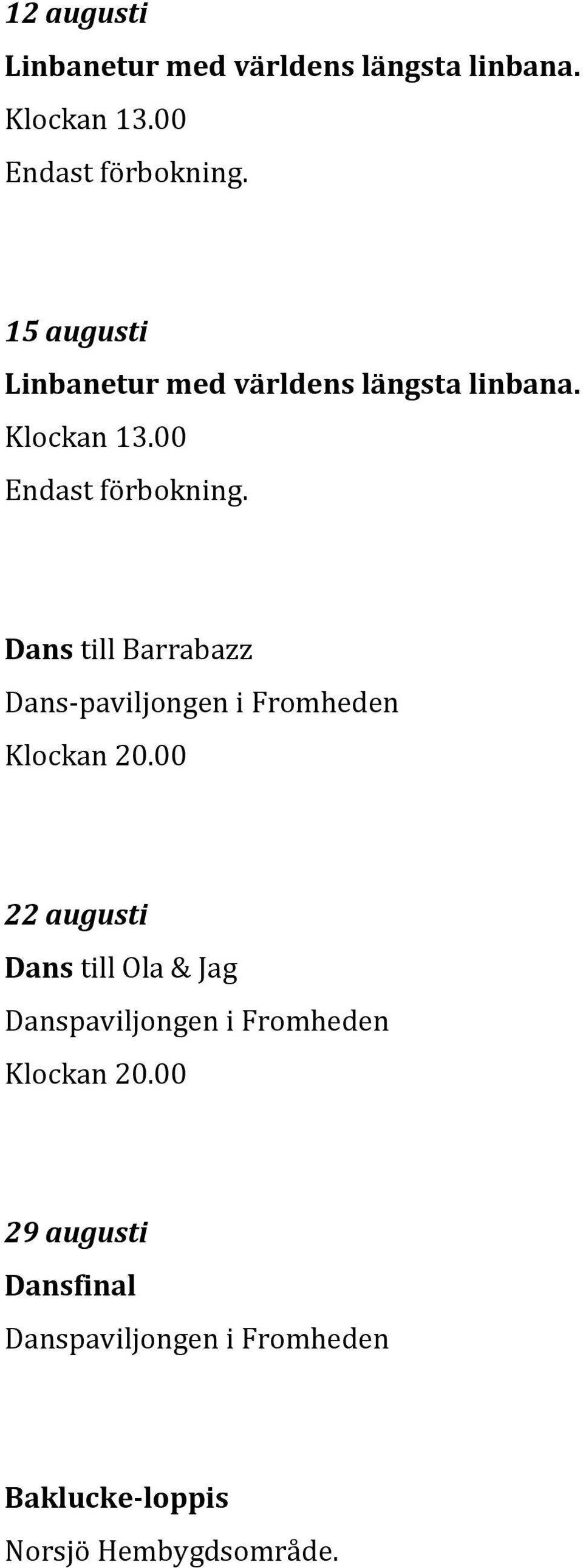 Dans till Barrabazz Dans-paviljongen i Fromheden Klockan 20.