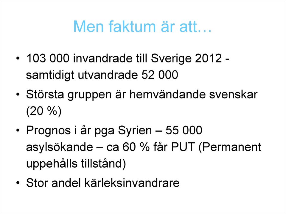 svenskar (20 %) Prognos i år pga Syrien 55 000 asylsökande ca