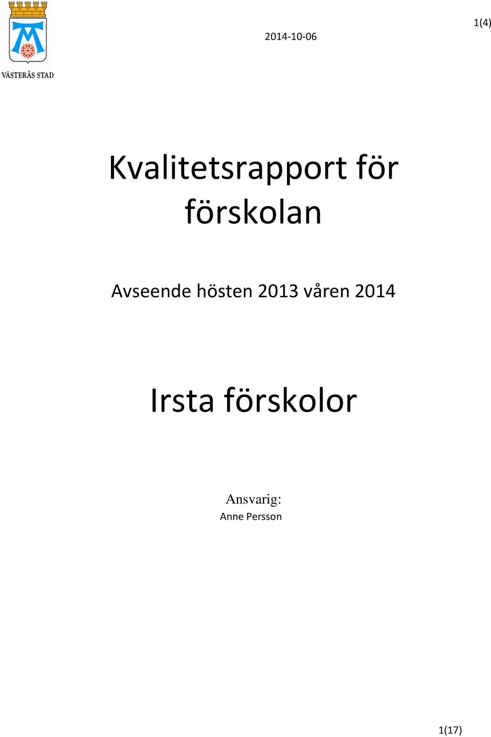 Avseende hösten 2013 våren