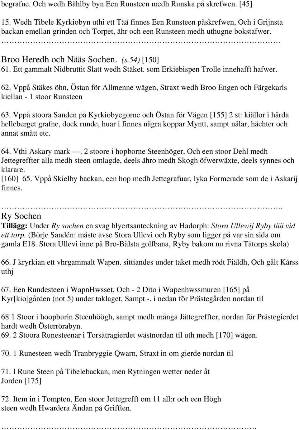 54) [150] 61. Ett gammalt Nidbruttit Slatt wedh Stäket. som Erkiebispen Trolle innehafft hafwer. 62.