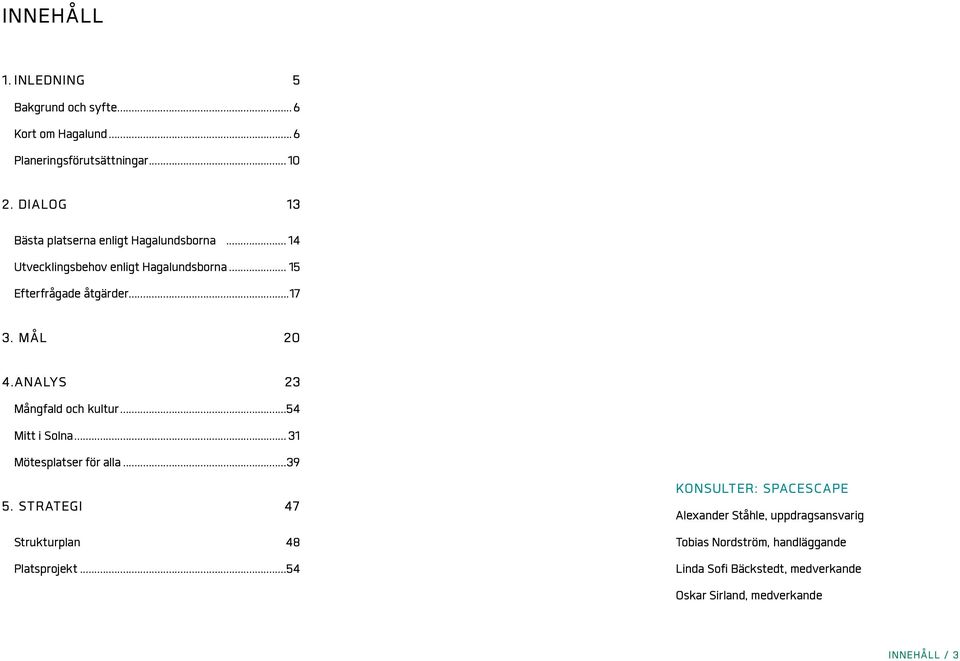 MÅL 20 4.ANALYS 23 Mångfald och kultur...54 Mitt i Solna... 31 Mötesplatser för alla...39 5.