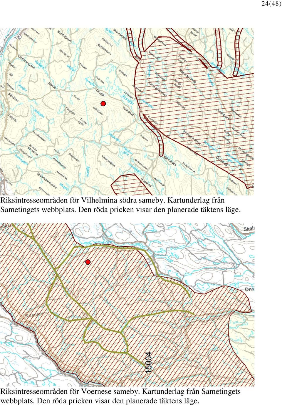 Den röda pricken visar den planerade täktens läge.