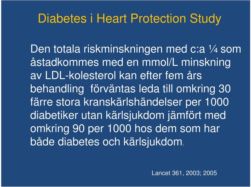 till omkring 30 färre stora kranskärlshändelser per 1000 diabetiker utan kärlsjukdom