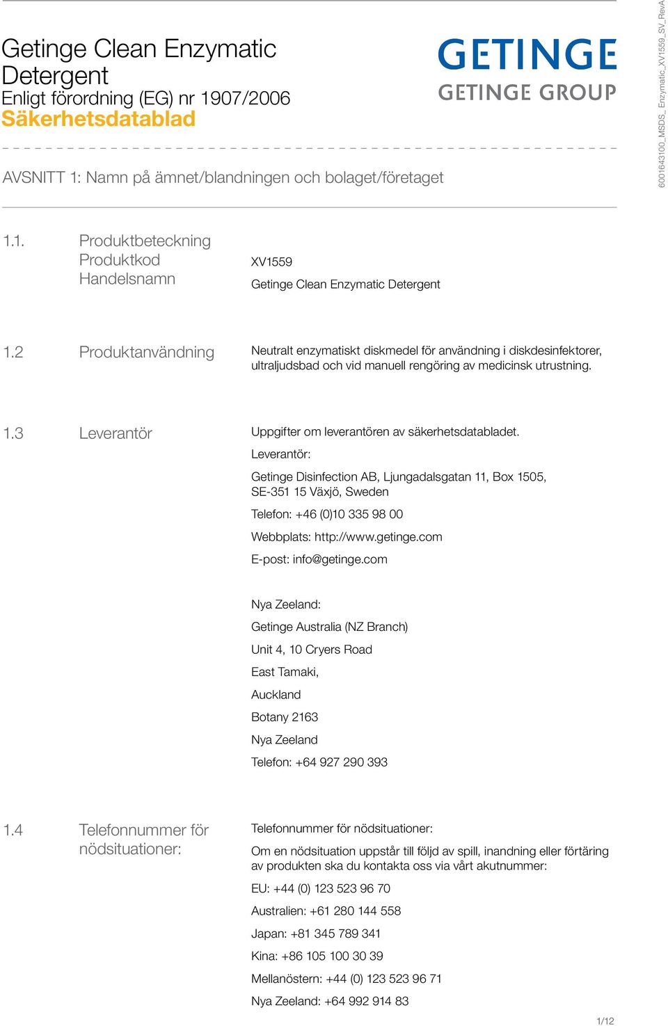 3 Leverantör Uppgifter om leverantören av säkerhetsdatabladet.