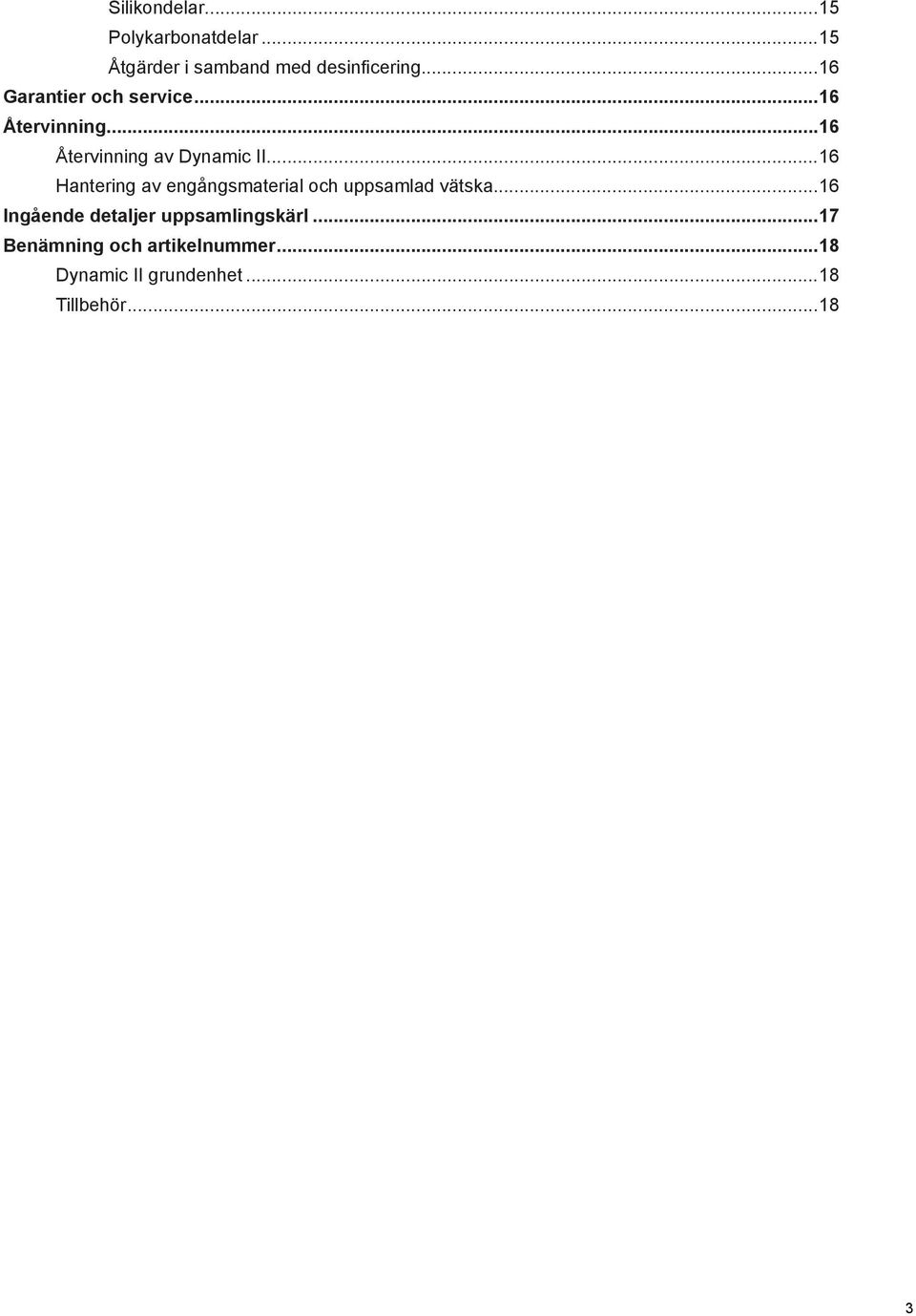 ..16 Hantering av engångsmaterial och uppsamlad vätska.