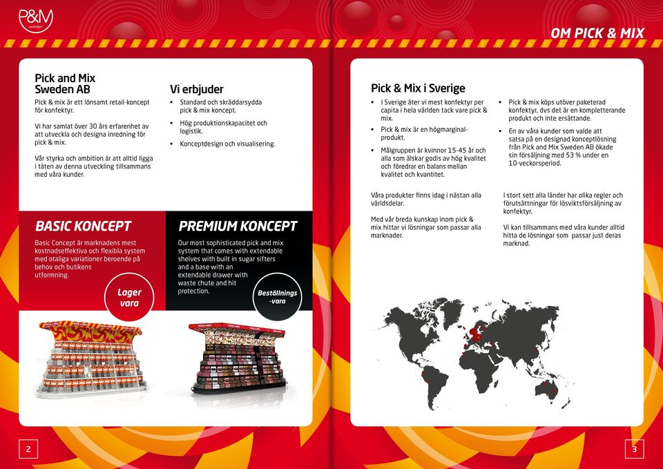 Standard och skräddarsydda pick & mix koncept. Hög produktionskapacitet och logistik. Konceptdesign och visualisering. I Sverige äter vi mest konfektyr per capita i hela världen tack vare pick & mix.